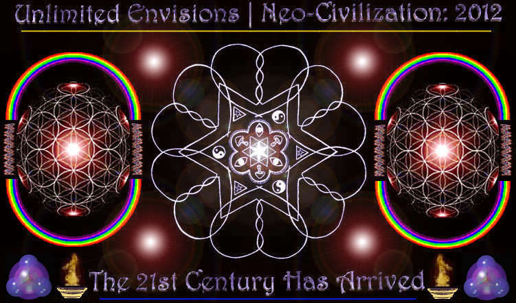 Unlimited Envisions | Neo-Civilization: 2012 Shall Become Manifested